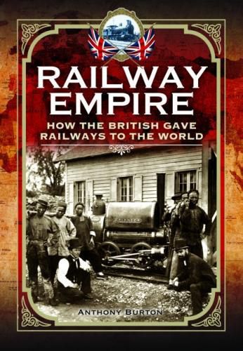 Railway Empire: How the British Gave Railways to the World