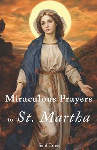Cover image for Miraculous Prayers to St. Martha