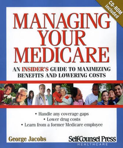 Cover image for Managing Your Medicare: An Insider's Guide to Maximizing Benefits and Lowering Costs.