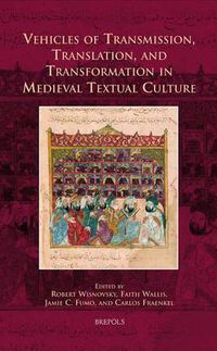 Cover image for Vehicles of Transmission, Translation, and Transformation in Medieval Textual Culture