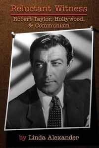 Cover image for Reluctant Witness: Robert Taylor, Hollywood & Communism