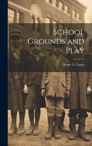 Cover image for School Grounds and Play