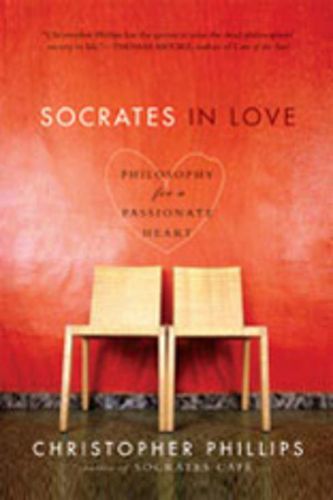 Socrates in Love: Philosophy for a Passionate Heart