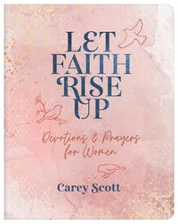 Cover image for Let Faith Rise Up: Devotions and Prayers for Women