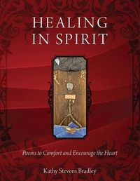 Cover image for Healing In Spirit: Poems to Comfort and Encourage the Heart