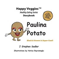 Cover image for Paulina Potato Storybook 7: Black and Brown Is Super Cool! (Happy Veggies Healthy Eating Storybook Series)