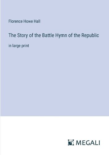 The Story of the Battle Hymn of the Republic