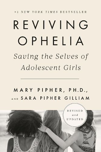 Cover image for Reviving Ophelia 25th Anniversary Edition: Saving the Selves of Adolescent Girls