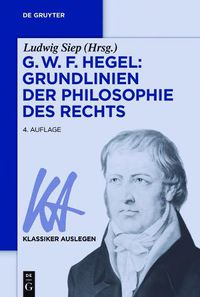 Cover image for G. W. F. Hegel: Grundlinien der Philosophie des Rechts