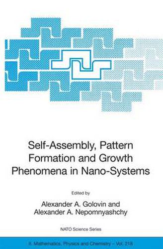 Cover image for Self-Assembly, Pattern Formation and Growth Phenomena in Nano-Systems: Proceedings of the NATO Advanced Study Institute, held in St. Etienne de Tinee, France, August 28 - September 11, 2004