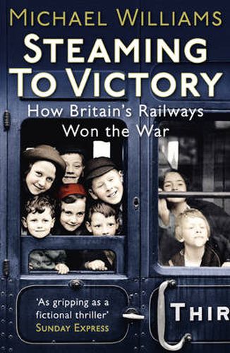 Cover image for Steaming to Victory: How Britain's Railways Won the War