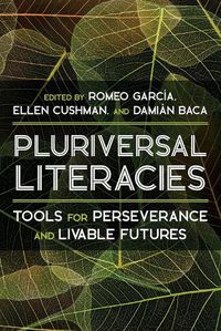 Cover image for Literacies of/from the Pluriversal: Tools for Perseverance and Livable Futures