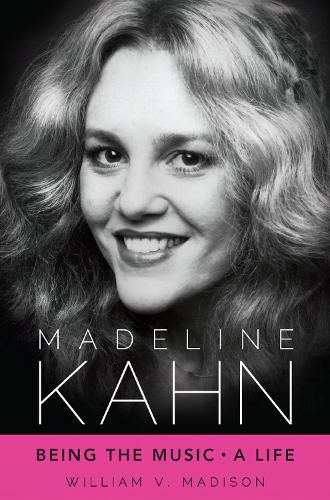 Cover image for Madeline Kahn: Being the Music, A Life