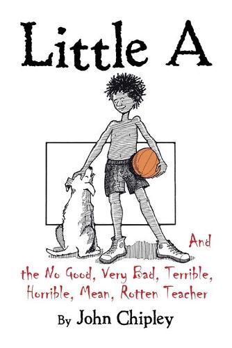 Cover image for Little A and the No Good, Very Bad, Terrible, Horrible, Mean, Rotten Teacher