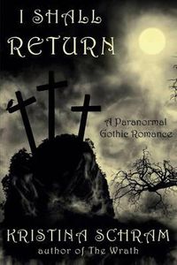 Cover image for I Shall Return: A Paranormal Gothic Romance: A Paranormal Gothic Romance