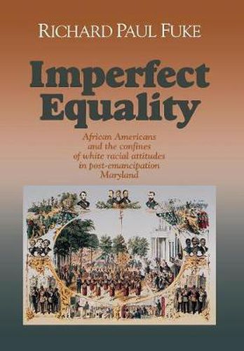 Cover image for Imperfect Equality: African Americans and the Confines of White Ideology in Post-Emancipation Maryland.