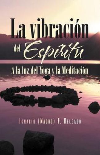 Cover image for La Vibracion del Espiritu: a la Luz del Yoga y La Meditacion