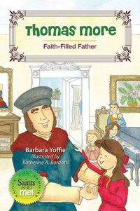 Cover image for Thomas More: Faith-Filled Father