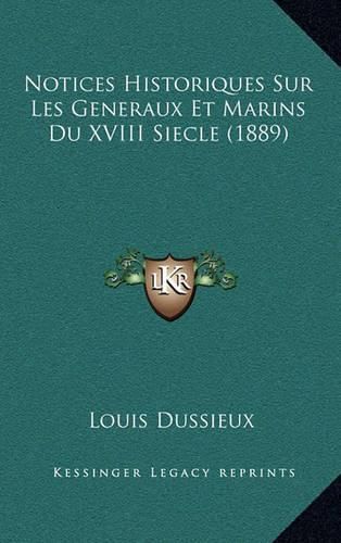 Notices Historiques Sur Les Generaux Et Marins Du XVIII Siecle (1889)