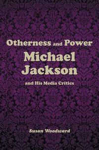 Cover image for Otherness and Power: Michael Jackson and His Media Critics