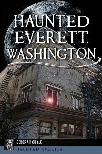 Haunted Everett, Washington