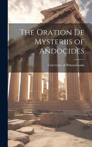 Cover image for The Oration De Mysteriis of Andocides