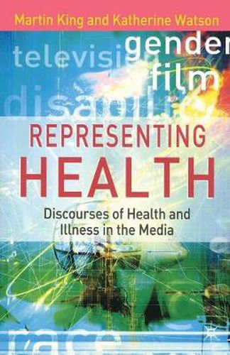 Cover image for Representing Health: Discourses of Health and Illness in the Media