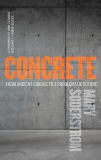 Cover image for Concrete: From Ancient Origins to a Problematic Future