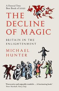 Cover image for The Decline of Magic: Britain in the Enlightenment