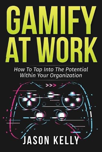 Cover image for Gamify at Work: How to Tap Into the Potential Within Your Organization