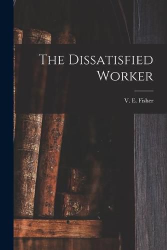 Cover image for The Dissatisfied Worker