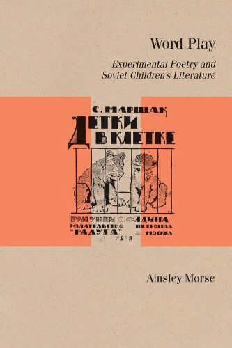 Cover image for Word Play: Experimental Poetry and Soviet Children's Literature