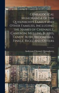 Cover image for Genealogical Memoranda of the Quisenberry Family and Other Families, Including the Names of Chenault, Cameron, Mullins, Burris, Tandy, Bush, Broomhall, Finkle, Rigg, and Others