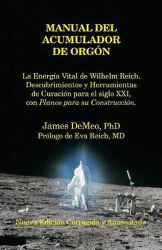 Cover image for Manual Del Acumulador De Orgon: La Energia Vital de Wilhelm Reich, Descubrimientos y Herramientas de Curacion para el Siglo XXI con Planos para su Construccion. Orgone Accumulator Handbook, 3rd Revised Edition (Spanish)