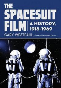 Cover image for The The Spacesuit Film: A History, 1918-1969