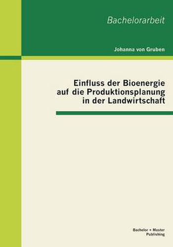 Cover image for Einfluss der Bioenergie auf die Produktionsplanung in der Landwirtschaft