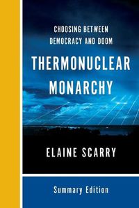 Cover image for Thermonuclear Monarchy: Choosing Between Democracy and Doom