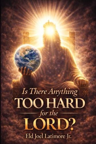 Cover image for Is There Anything Too Hard for the Lord?