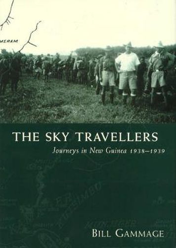 The Sky Travellers: Journeys in New Guinea 1938-1939