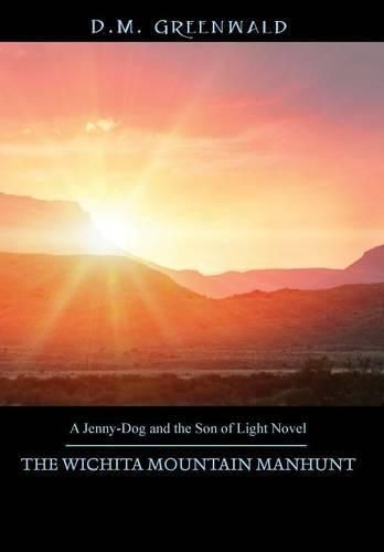 Cover image for The Wichita Mountain Manhunt: A Jenny-Dog and the Son of Light Novel