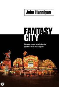 Cover image for Fantasy City: Pleasure and Profit in the Postmodern Metropolis