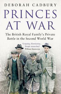 Cover image for Princes at War: The British Royal Family's Private Battle in the Second World War