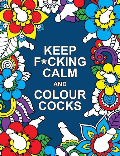 Cover image for Keep F*cking Calm and Colour Cocks