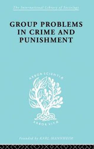 Cover image for Group Problems in Crime and Punishment: and Other Studies in Criminology and Criminal Law