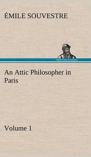 An Attic Philosopher in Paris - Volume 1