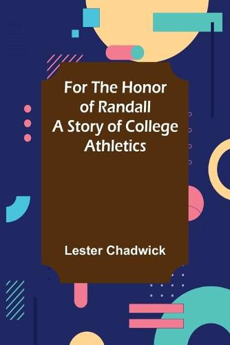 Cover image for For the Honor of Randall A Story of College Athletics