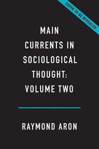 Cover image for Main Currents in Sociological Thought: Volume Two