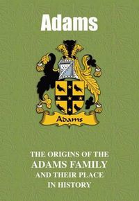 Cover image for Adams: The Origins of the Adams Family and Their Place in History