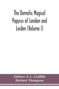 Cover image for The Demotic Magical Papyrus of London and Leiden (Volume I)