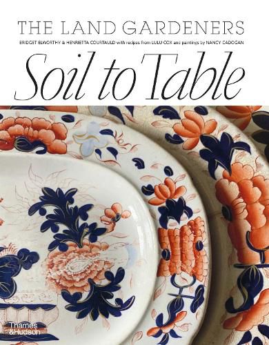 Cover image for The Land Gardeners: Soil to Table